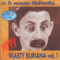 To Neznáte Hadimršku... (Hity Vlasty Buriana Vol. 1)